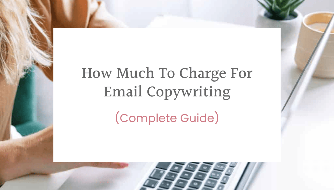 How Much To Charge For Email Copywriting